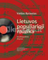 LIETUVOS POPULIARIOJI MUZIKA. Enciklopedinis žinynas - Valdas Bytautas