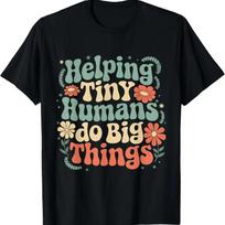 Groovy Cute Helping Tiny Humans Do Big Things Funny T Shirt S įvairiaspalvis
