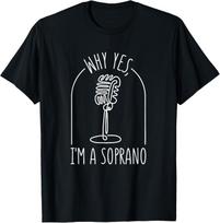 Why Yes, I'm a Soprano T-Shirt S įvairiaspalvis