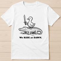 We Ride at Dawn Silly Goose Alligator Ren Faire Cute Crocodile Gift T Shirt 6035 S