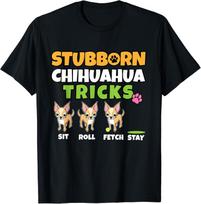Stubborn Chihuahua Tricks I Dog Lover I Funny Chihuahua Gift Unisex T-Shirt S įvairiaspalvis