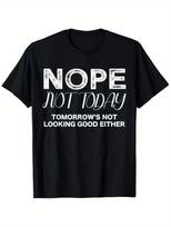 Nope Not Today Tomorrows Not Looking Good Either Cool Funny T-Shirt, Small, Bl S įvairiaspalvis