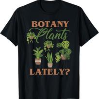 Botany Plants Lately_ Funny Tropical Botanical Plant Lover T Shirt S įvairiaspalvis