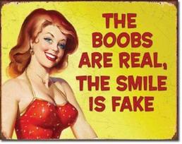 DORA Tin Sign Ephemera The Boobs Are Real The Smile Is Fake Humor Funny Retro Metal Tin Signs 20x30cm（7.8x11.8inch）