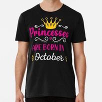 Princesses Are Born In October Happy Birthday S to 5XL Made in the USA T-shirt 4XL