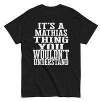 Its a Mathias Thing Family Reunion First Last Squad Name T Shirt S įvairiaspalvis