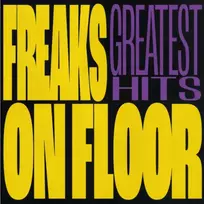 Freaks on Floor: Greatest Hits (vinilinė plokštelė, LP)