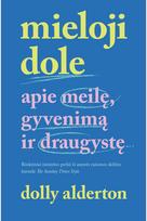 Mieloji Dole: apie meilę, gyvenimą ir draugystę - Dolly Alderton