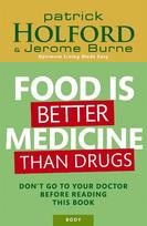 Food Is Better Medicine Than Drugs: Dont go to your doctor before reading this book