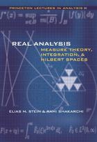 Real Analysis - Measure Theory, Integration, and Hilbert Spaces: Measure Theory, Integration, and Hilbert Spaces