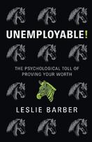 Unemployable!: The Psychological Toll of Proving Your Worth