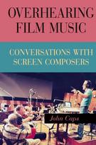 Overhearing Film Music: Conversations with Screen Composers, Overhearing Film Music: Conversations with Screen Composers