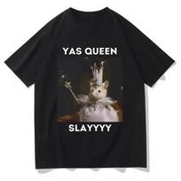Funny Yas Queen Slayyyy Rat Tshirt Sad Hamster Tshirt Casual Short Sleeve Summer Fashion Street Tshirt Loose Print Tees Unisex S