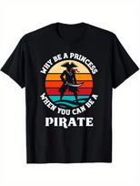 Vintage Retro Pirate Graphic T-Shirt for Men & Women - Why Be a Princess When S įvairiaspalvis