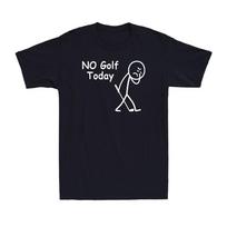No Golf Today Funny Sad Stick Graphic Golfer FigureTShirt Unisex T-Shirt S įvairiaspalvis