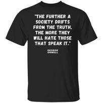 George Orwell Quote T-Shirt | 1984 Animal Farm Author Anti-Authority Wisdom Unisex T-Shirt S įvairiaspalvis