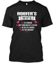Roofer - Roofers Wife Yes Hes Working No T-shirt Made in the USA Size S to 5XL 2XL