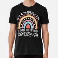 Its A Beautiful Day To Smash Patriarchy Feminist Quote S-5XL Made in USA T-Shirt S