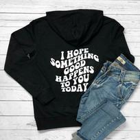 I Hope Something Good Happens To You Today Hoodies kindness Hooded Positive Saying Women Hoody's Sweartshirt Tumblr Hoodie S juoda