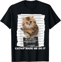 Catnip Made Me Do It Tee Funny Cat Mugshot Kitten Cattitude Gift Unisex T-Shirt S įvairiaspalvis