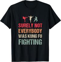 Surely Not Everybody Was Kung Fu Fighting - Funny Karate T-Shirt S įvairiaspalvis