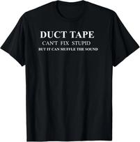 Funny Duct Tape Apparel - Cute Witty Sayings Graphic Design T- Shirt 2XL