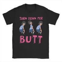 Men Women B-Bobs Burgers Cartoon Anime Turn Down for Butt T Shirt Pure Cotton New Arrival Tee Shirts  Top Clothing S įvairiaspalvis