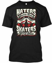 Haters Gonna Hate Skaters Skate Roller Skating Unisex T-Shirt S įvairiaspalvis