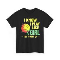 Volleyball T Shirt I Know Play Like a Girl Inspirational S įvairiaspalvis