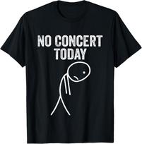 No Concert Today Funny Sad Stickman Music Concert Lovers T-Shirt S įvairiaspalvis