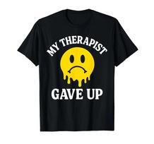 My Therapist Gave Up Face Melting Graphic Funny T-Shirt 3XL