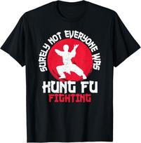 Surely Not Everyone Was Kung Fu Fighting Martial Arts T-Shirt S įvairiaspalvis