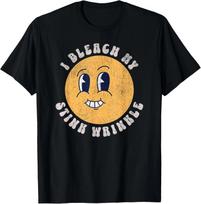 Sarcastic I Bleach My Stink Wrinkle_ Funny Gag Adult Humor T- Shirt 2XL