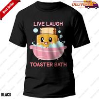 Live Laugh Toaster Bath Funny Saying Tshirt Funny Tee Gift Women Men Boys Girls M
