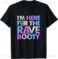 Im Here for The Rave Booty Trippy EDM Electronic Music TShirt Vintage T Shirt  Unisexs Clothing Casual Camisas Streetwear S