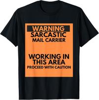 Warning Sarcastic Mail Carrier Occupation Gift T-Shirt S įvairiaspalvis