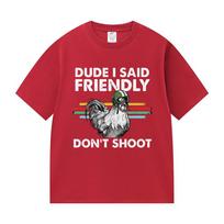 Dude I Said Friendly Dont Shoot ARC Raiders Funny Gamer T Shirts Men Women Retro Fashion Cotton Short Sleeve Tshirt Streetwear S