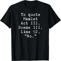 To Quote Hamlet No T- Shirt 2XL