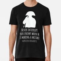 Never Interrupt Enemy When He Making Mistake Napoleon Bonaparte T-Shirt S