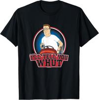 King The Hill Hank Hill Mowing I#039;ll Tell You What TShirt Unisex T-Shirt S įvairiaspalvis