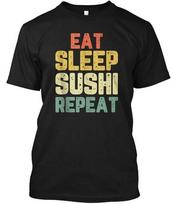 Eat Sleep Sushi Repeat Lover Chef Funny T-shirt Made in the USA Size S to 5XL M
