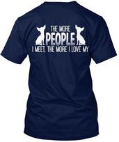I Love My Chihuahua - The More People Meet T-Shirt Made in the USA Size S to 5XL XL