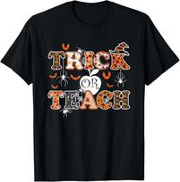 Trick Or Teach Funny Teacher Halloween Costume 2020 Gifts T- Shirt XL