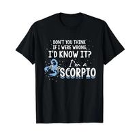 Lustiges Skorpion Schild Grafik If I Were Wrong I'd Know It T Shirt vintage Washed Unisex Slightly Breathable graphic S įvairiaspalvis