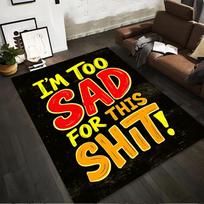 Bold Text Rug with  I'm Too Sad for This Shit  Quote Design Suitable for use as an anti-slip for living room bedroom sofas 40x60cm( 15x23in )