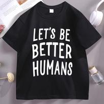 Let's Be Better Humans Tshirt Men Women Kindness Tee Trendy Short Sleeve Cotton T-shirt Y2k Clothes Streetwear Tees Clothes S įvairiaspalvis