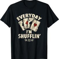 Funny Poker Dealer Everyday I_m Shufflin Player T Shirt S įvairiaspalvis