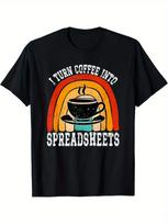 I Turn Coffee Into Spreadsheets Funny Accounting Accountant T-Shirt T-Shirt S įvairiaspalvis