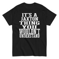 Its a Jaxton Thing Family Reunion First Last Squad Name T Shirt S įvairiaspalvis