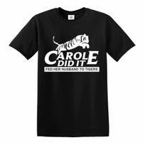 CAROLE DID IT FED HER HUSBAND TO TIGERS T-Shirt Joe Exotic King Rescue Show Top S įvairiaspalvis